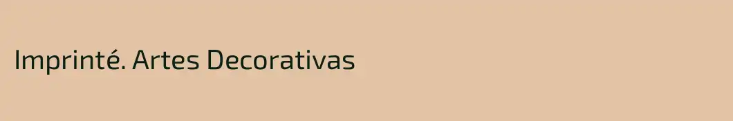 Imprinté. Artes Decorativas